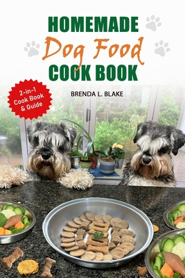 Coperta cărții 'Homemade Dog Food Cook Book: 2-in-1 Guide & Recipes that are nutritious and affordable. - Brenda L. Blake'