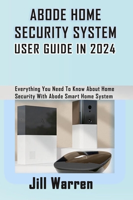 Abode Home Security System User Guide in 2024: Everything You Need To Know About Home Security With Abode Smart Home System - Jill Warren