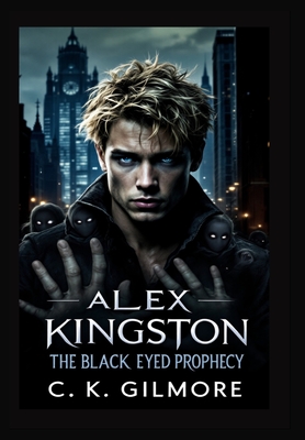 The Black Eyed Prophecy - C. K. Gilmore