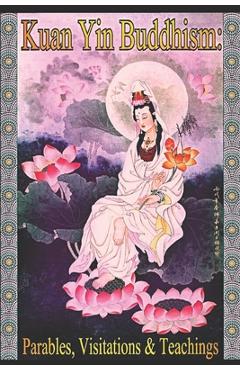 Coperta cărții 'Kuan Yin Buddhism: Parables, Visitations and Teachings - Hope Bradford Cht'