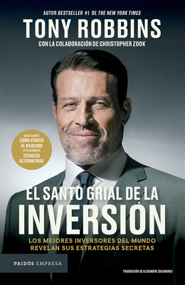 El Santo Grial de la Inversión: Los Mejores Inversores del Mundo Revelan Sus Estrategias Secretas / The Holy Grail of Investing - Tony Robbins