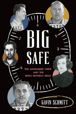 Big Safe: The Milwaukee Crew and the Reno Redfield Heist - Gavin Schmitt