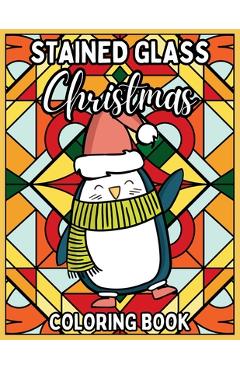 Coperta cărții 'Stained Glass Christmas Coloring Book: Relaxing Coloring Pages of Christmas Symbols, Winter Scenes, Landscapes and more'