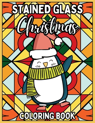 Stained Glass Christmas Coloring Book: Relaxing Coloring Pages of Christmas Symbols, Winter Scenes, Landscapes and more for Adults and Children - Upgraded Books