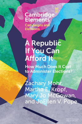 Coperta cărții 'A Republic If You Can Afford It: How Much Does It Cost to Administer Elections? - Zachary Mohr'