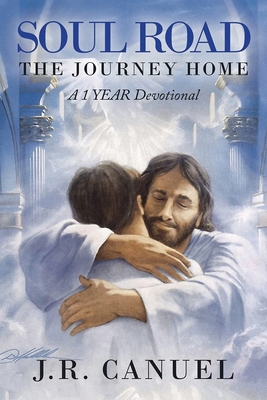 Soul Road: The Journey Home - Joseph R. Canuel