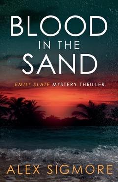 Coperta cărții 'Blood in the Sand - Alex Sigmore'