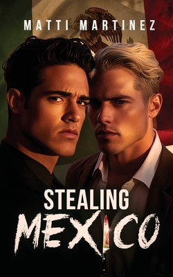 Stealing Mexico - Matti Martinez