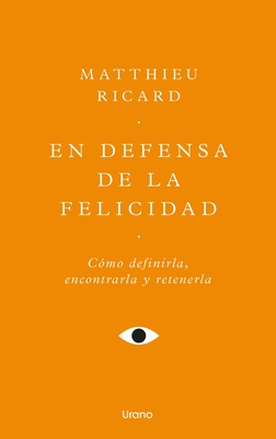 En Defensa de la Felicidad - Matthieu Ricard
