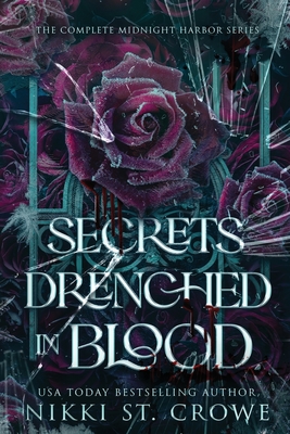 Secrets Drenched in Blood: The Complete Midnight Harbor Series - Nikki St Crowe