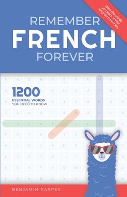 Remember French Forever: 1200 Essential Words You Need to Know - Benjamin Parpex