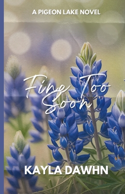 Fine Too Soon - Kayla Dawhn