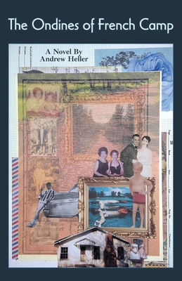 The Ondines of French Camp - Andrew Heller