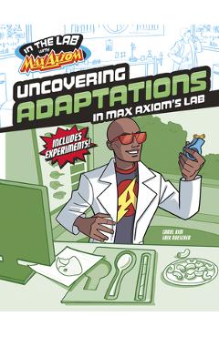 Coperta cărții 'Uncovering Adaptations in Max Axiom's Lab - Carol Kim'
