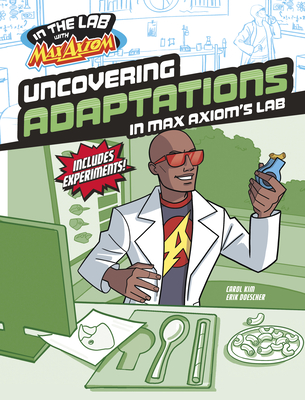 Coperta cărții 'Uncovering Adaptations in Max Axiom's Lab - Carol Kim'