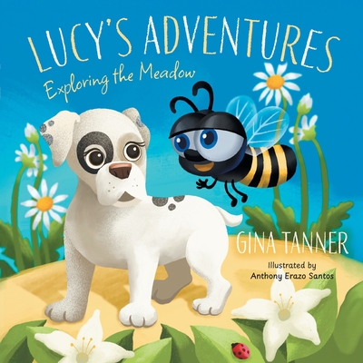 Coperta cărții 'Lucy's Adventures: Exploring the Meadow - Gina Tanner'