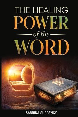 The Healing Power of The Word - Sabrina L. Surrency