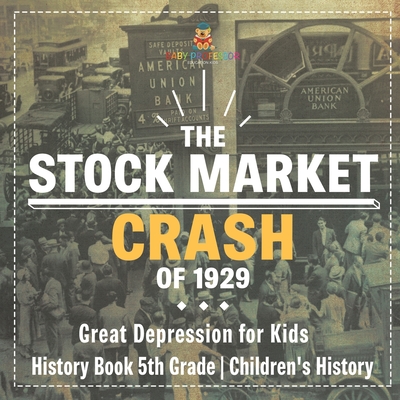 The Stock Market Crash of 1929 - Great Depression for Kids - History Book 5th Grade Children's History - 