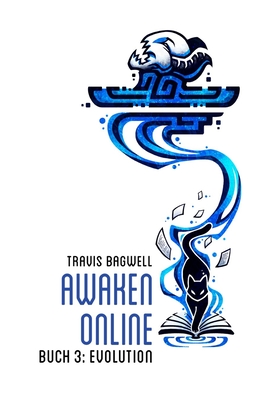 Coperta cărții 'Evolution (Awaken Online Buch 3): LitRPG-Serie - Travis Bagwell'