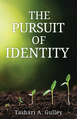 The Pursuit of Identity - Tashari A. Gulley