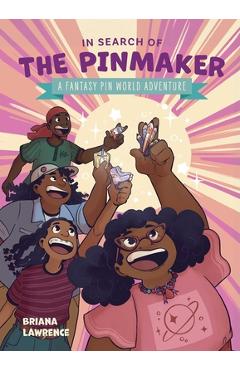 Poza produsului In Search of the Pinmaker: A Fantasy Pin World Adventure: Volume 2 - Briana Lawrence