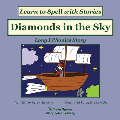 Diamonds in the Sky: Decodable Sound Phonics Reader for Long I Word Families - Karen Sandelin