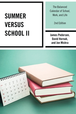 Summer versus School II: The Balanced Calendar of School, Work and Life - James Pedersen