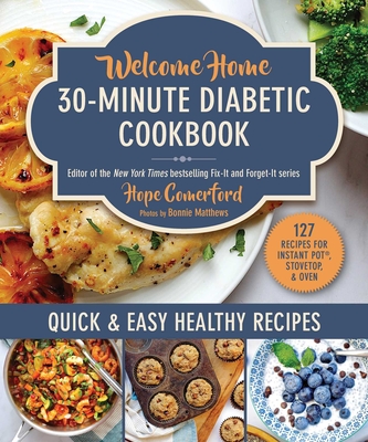 Welcome Home 30-Minute Diabetic Cookbook: Quick & Easy Healthy Recipes - Hope Comerford
