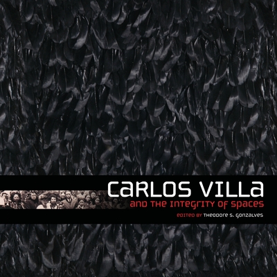 Coperta cărții 'Carlos Villa and the Integrity of Spaces - Theodore Gonzalves'