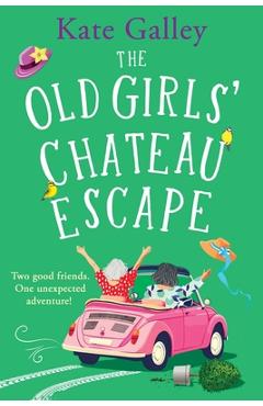 Coperta cărții 'The Old Girls' Chateau Escape - Kate Galley'