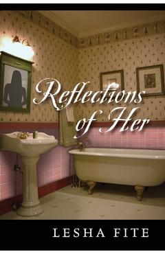 Coperta cărții 'Reflections of Her - Lesha Fite'