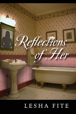 Coperta cărții 'Reflections of Her - Lesha Fite'