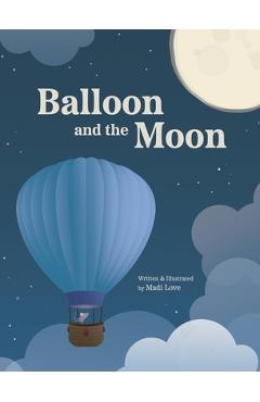 Coperta cărții 'Balloon and the Moon - Madi Love'