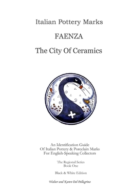 Italian Pottery Marks: Faenza The City Of Ceramics - Walter And Karen Del Pellegrino
