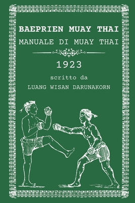 Baeprien Muay Thai: Manuale di Muay Thai 1923 - Gaawut Productions