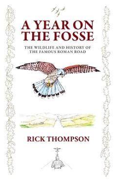 Coperta cărții 'A Year on the Fosse: The Wildlife and History of the famous Roman Road - Rick Thompson'