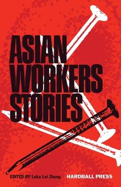 Coperta cărții 'Asian Workers Stories - Luka Lei Lei Zhang'