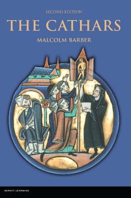 The Cathars: Dualist Heretics in Languedoc in the High Middle Ages - Malcolm Barber