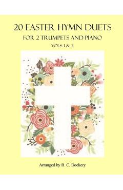 Coperta cărții '20 Easter Hymn Duets for 2 Trumpets and Piano: Vols. 1 & 2 - B. C. Dockery'