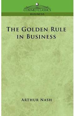 Coperta cărții 'The Golden Rule in Business - Arthur Nash'