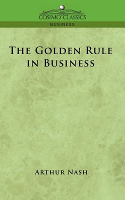 Coperta cărții 'The Golden Rule in Business - Arthur Nash'