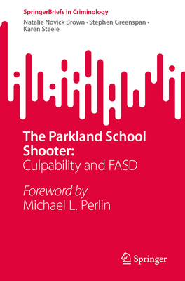 The Parkland School Shooter:: Culpability and Fasd - Natalie Novick Brown
