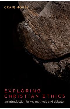 Coperta cărții 'Exploring Christian Ethics - Craig Hovey'