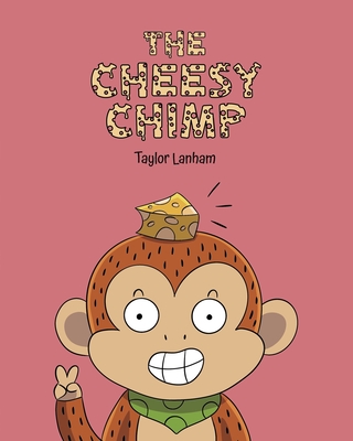 The Cheesy Chimp - Taylor Dawn Lanham