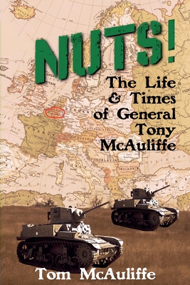 Coperta cărții 'Nuts! The Life and Times of General Tony McAuliffe - Tom Mcauliffe'