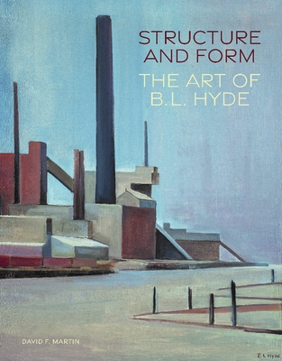 Structure and Form: The Art of B. L. Hyde - David F. Martin