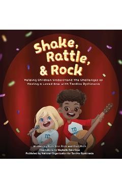 Coperta cărții 'Shake, Rattle, and Rock: Helping Children Understand the Challenges of Having a Loved One with Tardive Dyskinesia -'