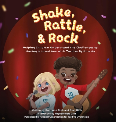 Coperta cărții 'Shake, Rattle, and Rock: Helping Children Understand the Challenges of Having a Loved One with Tardive Dyskinesia -'
