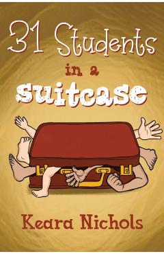 31 Students in a Suitcase - Keara Nichols