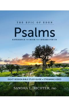 Poza produsului Psalms Bible Study Guide Plus Streaming Video: Experience the Book That Speaks for Us - Sandra L. Richter Phd